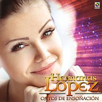 Hermanas López – Ojitos De Ensonación