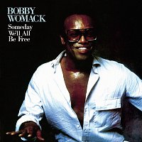 Bobby Womack – Someday We'll All Be Free