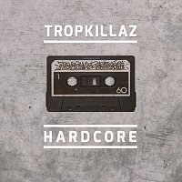 Tropkillaz – Hardcore