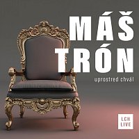Lámačské chvály – Máš trón - Uprostred chvál (Live)