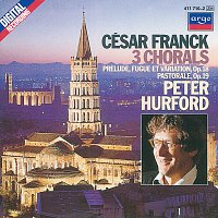 Peter Hurford – Franck: 3 Chorals; Pastorale; Prélude, Fugue et Variation