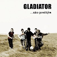 Gladiator – Ako predtym