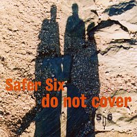 Safer Six – Do not cover