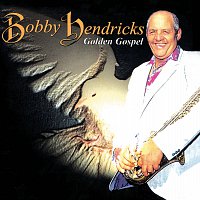 Bobby Hendricks – Gospel Hits