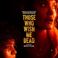 Brian Tyler – Those Who Wish Me Dead (Original Motion Picture Soundtrack)