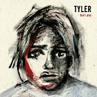 Tyler – Don't play