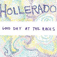 Hollerado – Good Day At The Races