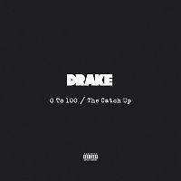 Drake – 0 To 100 / The Catch Up
