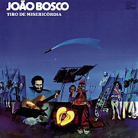 Joao Bosco – Tiro de Misericórdia
