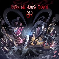 AJR – Burn the House Down