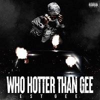 EST Gee – Who Hotter Than Gee