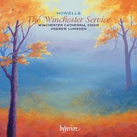 Winchester Cathedral Choir, Andrew Lumsden – Howells: The Winchester Service & Other Late Works