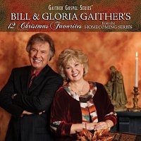 Bill & Gloria Gaither – 12 Christmas Favorites