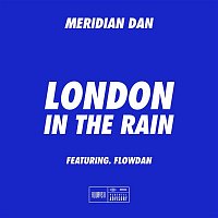 Meridian Dan – London In The Rain (feat. Flowdan)