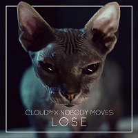 Cloud 9+, Nobody Moves – Lose