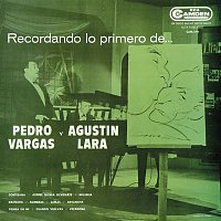 Pedro Vargas – Recordando Lo Primero de Pedro Vargas y Agustín Lara