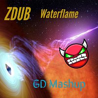 ZDub, Waterflame – GD Mashup