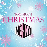 Me & My – Too Much Christmas