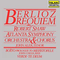 Robert Shaw, Atlanta Symphony Orchestra, Atlanta Symphony Orchestra Chorus – Berlioz: Requiem, Op. 5, H 75 - Boito: Prologue to Mefistofele - Verdi: Te Deum