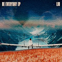 Liu – Be Everyday [Extended]