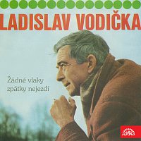 Ladislav Vodička – Žádné vlaky zpátky nejezdí MP3