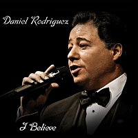 Daniel Rodriguez – I Believe