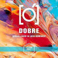 O, Kolya Liner – Dobre [Kolya Liner in love Remixes] (feat. Kolya Liner)