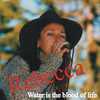 Rebecca – Water is the blood of live