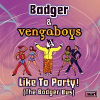 Badger, Vengaboys – Like To Party! (The Badger Bus)