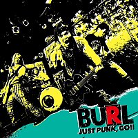 BURL – JUST PUNK,GO!!