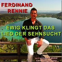 Ferdinand Rennie – Ewig klingt das Lied der Sehnsucht