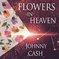 Johnny Cash – Flowers In Heaven