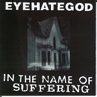 Eyehategod – In the Name of the Suffering (Reissue)