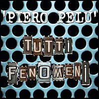 Piero Pelu – Tutti Fenomeni