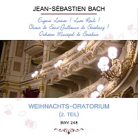 Eugénie Lorentz / Lucie Rauh / Choeur de Saint-Guillaume de Strasbourg / Orchestre Municipal de Strasbourg play: Jean-Sébastien Bach: Weihnachts-Oratorium (2. Teil), BWV 248