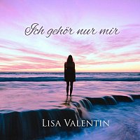 Lisa Valentin – Ich gehor nur mir