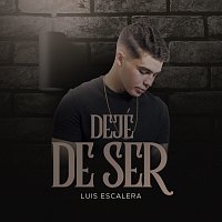 Luis Escalera – Dejé De Ser