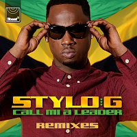 Stylo G – Call Mi A Leader [Remixes]