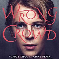 Tom Odell – Wrong Crowd (Purple Disco Machine Remix)