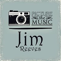 Jim Reeves – Picture The Music