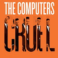 The Computers – C.R.U.E.L