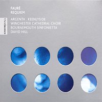 David Hill, Nancy Argenta, Simon Keenlyside, Kenan Burrows, Richard Studt, Stephen Farr, Winchester Cathedral Choir, Bournemouth Sinfonietta – Fauré Requiem etc.