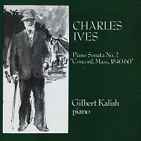 Gilbert Kalish – Charles Ives: Piano Sonata No. 2 "Concord, Mass. 1840"