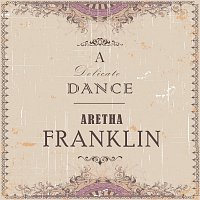 Aretha Franklin – A Delicate Dance
