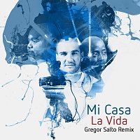 Mi Casa – La Vida [Gregor Salto Remix]