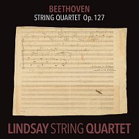 Beethoven: String Quartet in E-Flat Major, Op. 127 [Lindsay String Quartet: The Complete Beethoven String Quartets Vol. 7]