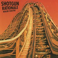 Shotgun Rationale – Roller Coaster