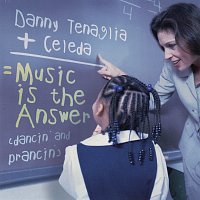 Danny Tenaglia + Celeda – Music Is The Answer (Dancin' And Prancin')