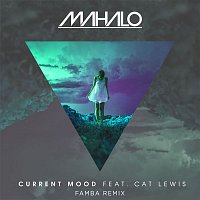 Mahalo – Current Mood (feat. Cat Lewis) [Famba Remix]