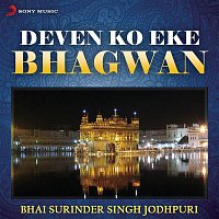 Bhai Surinder Singh Jodhpuri – Deven Ko Eke Bhagwan (Live)